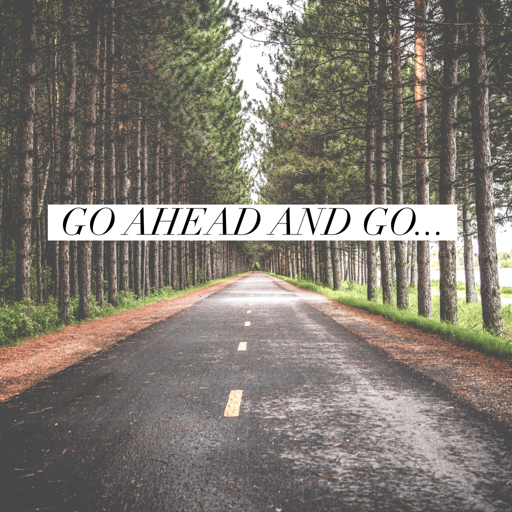 Go Ahead and Go
